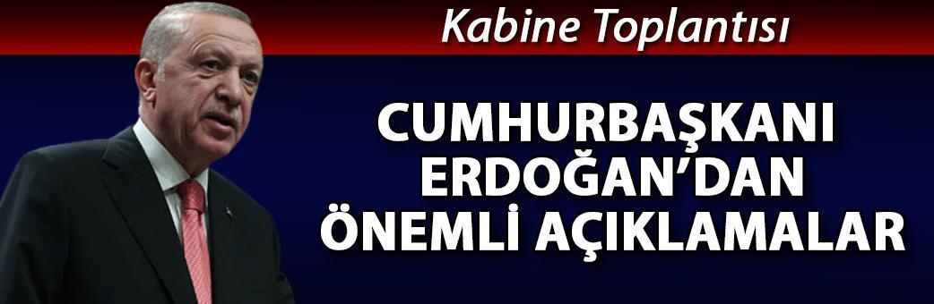 Cumhurbaşkanı Erdoğan'dan önemli açıklamalar