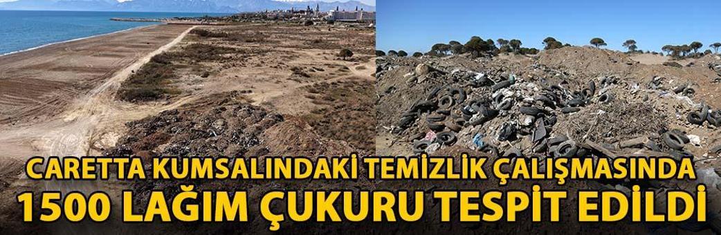 Caretta kumsalındaki temizlik çalışmasında 1500 lağım çukuru tespit edildi