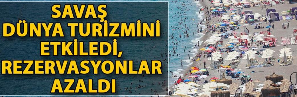 Savaş dünya turizmini etkiledi, rezervasyonlar azaldı