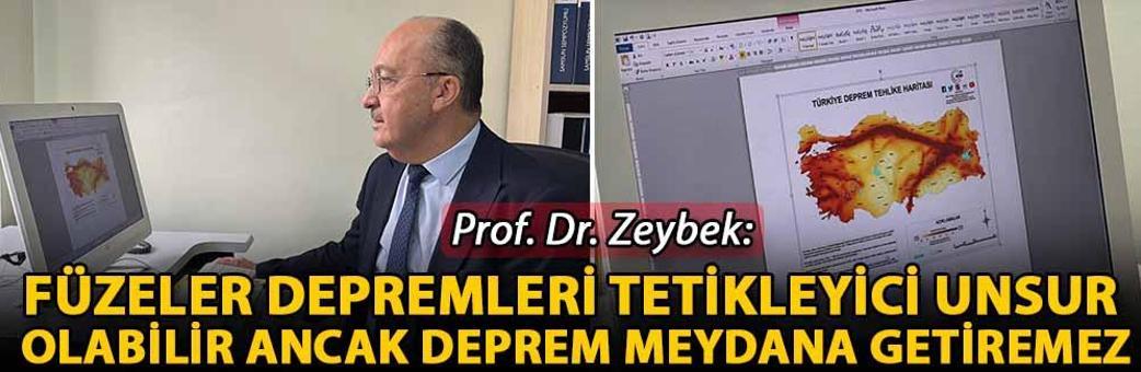 Prof. Dr. Zeybek: Füzeler depremleri tetikleyici unsur olabilir ancak deprem meydana getiremez