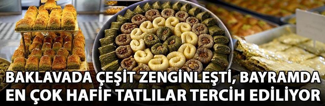 Baklavada çeşit zenginleşti, bayramda en çok hafif tatlılar tercih ediliyor