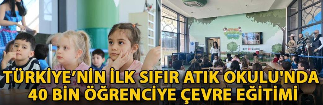Türkiye’nin ilk Sıfır Atık Okulu'nda 40 bin öğrenciye çevre eğitimi
