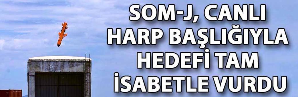 SOM-J, canlı harp başlığıyla hedefi tam isabetle vurdu