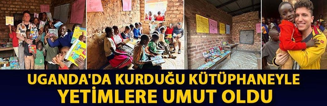 Uganda'da kurduğu kütüphaneyle yetimlere umut oldu