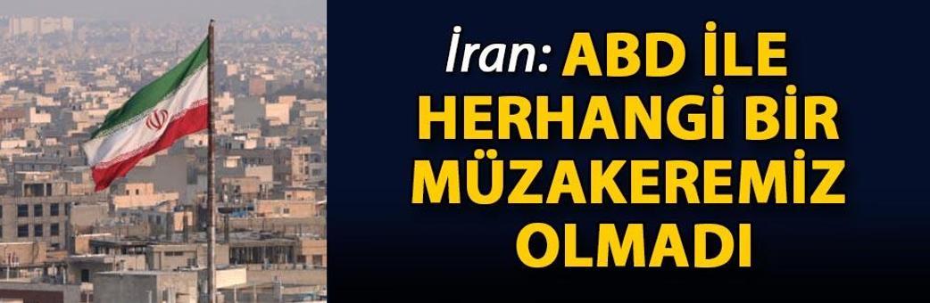 İran: ABD ile herhangi bir müzakeremiz olmadı