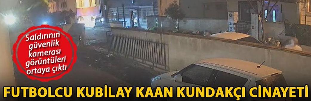 Futbolcu Kubilay Kaan Kundakçı cinayeti; saldırının güvenlik kamerası görüntüleri ortaya çıktı