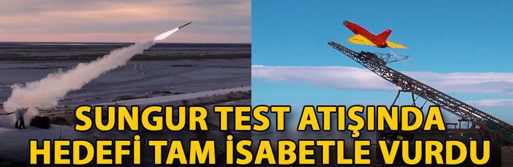 SUNGUR test atışında hedefi tam isabetle vurdu