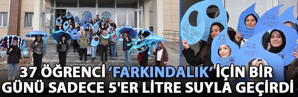 37 öğrenci ‘farkındalık’ için bir günü sadece 5'er litre suyla geçirdi