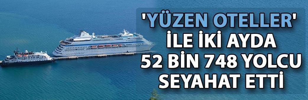 'Yüzen oteller' ile iki ayda 52 bin 748 yolcu seyahat etti