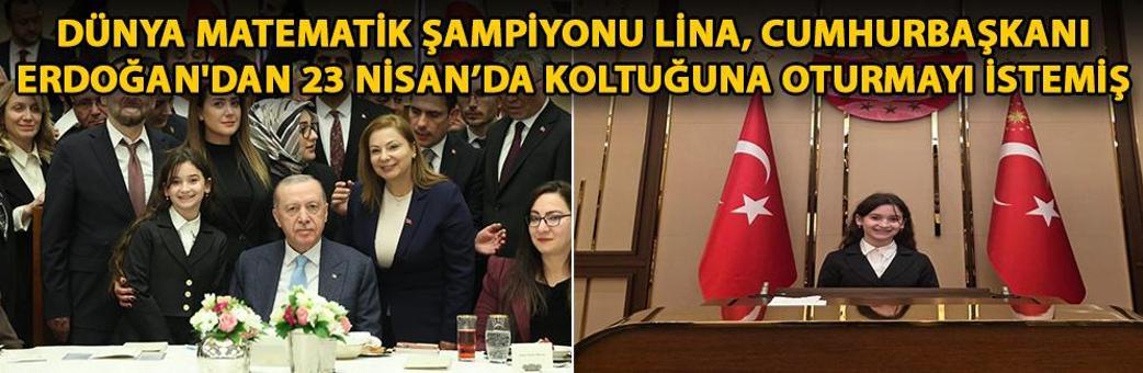 Dünya matematik şampiyonu Lina, Cumhurbaşkanı Erdoğan'dan 23 Nisan’da koltuğuna oturmayı istemiş