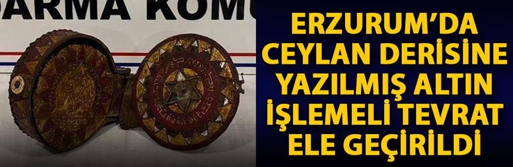 Erzurum’da ceylan derisine yazılmış altın işlemeli Tevrat ele geçirildi