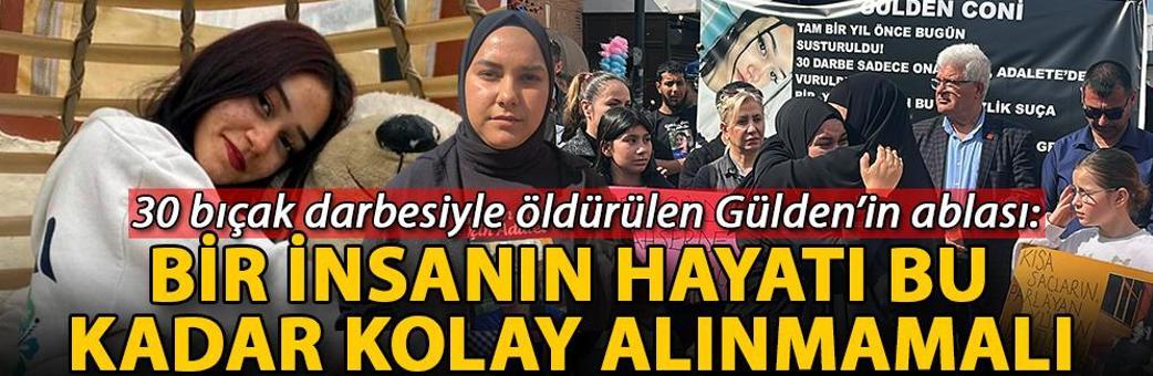 30 bıçak darbesiyle öldürülen Gülden’in ablası: Bir insanın hayatı bu kadar kolay alınmamalı