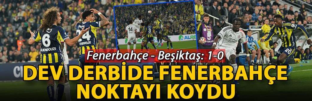 Dev derbide Fenerbahçe noktayı koydu