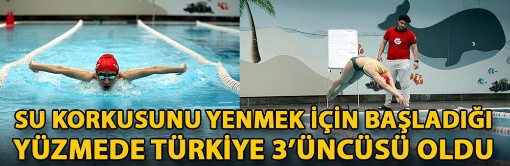 Su korkusunu yenmek için başladığı yüzmede Türkiye 3’üncüsü oldu