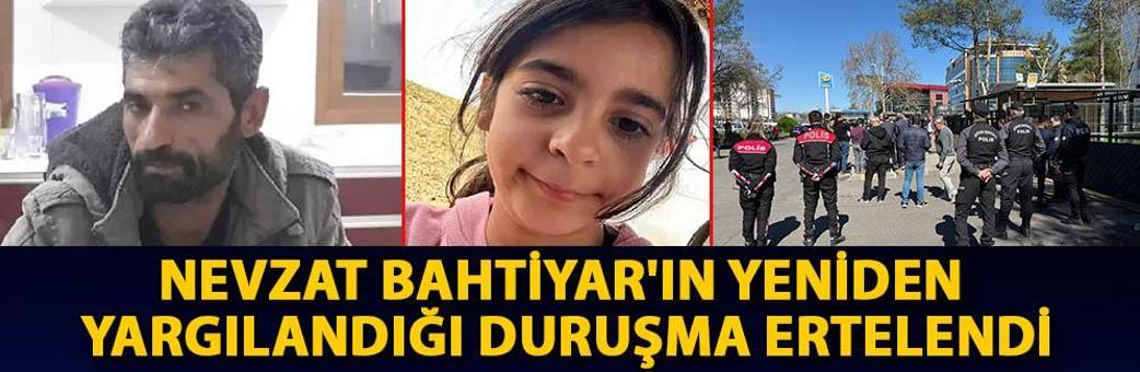 Narin cinayetinde Nevzat Bahtiyar'ın yeniden yargılandığı duruşma ertelendi