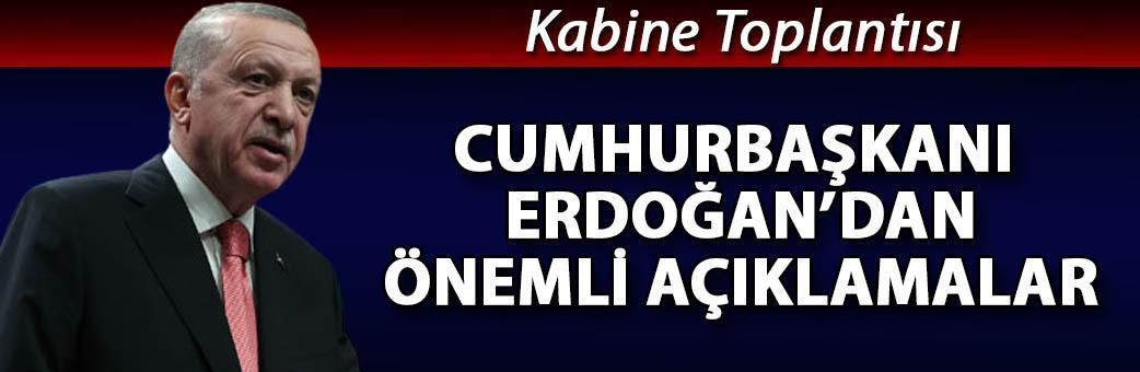 Cumhurbaşkanı Erdoğan'dan önemli açıklamalar