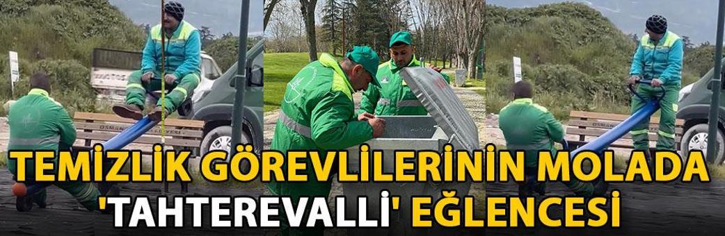Temizlik görevlilerinin molada 'tahterevalli' eğlencesi