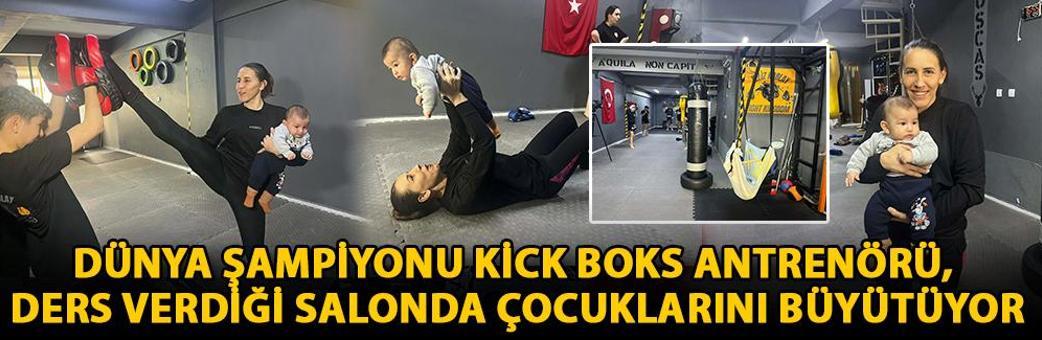 Dünya şampiyonu kick boks antrenörü, ders verdiği salonda çocuklarını büyütüyor
