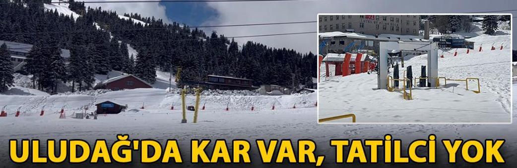 Uludağ'da kar var, tatilci yok