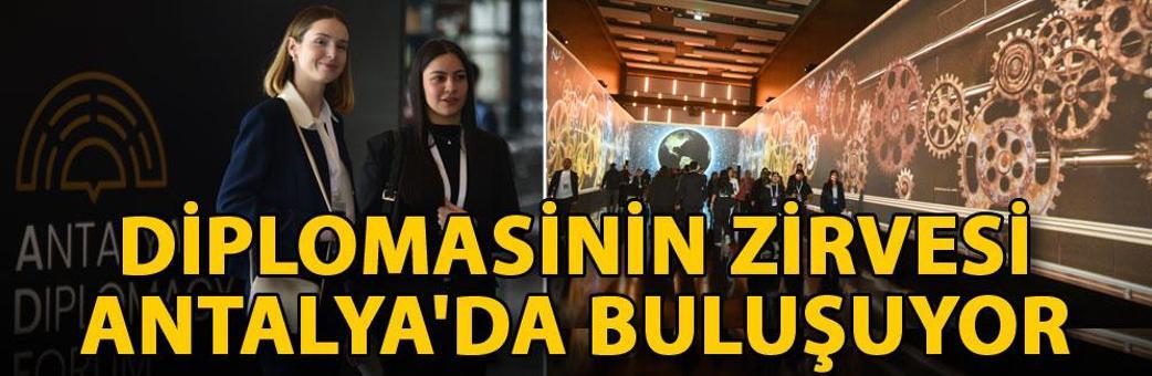 Diplomasinin zirvesi Antalya'da buluşuyor