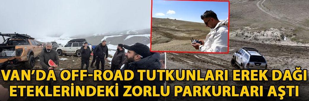 Van’da Off-Road tutkunları Erek Dağı eteklerindeki zorlu parkurları aştı