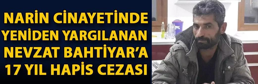 Narin cinayetinde yeniden yargılanan Nevzat Bahtiyar’a 17 yıl hapis cezası