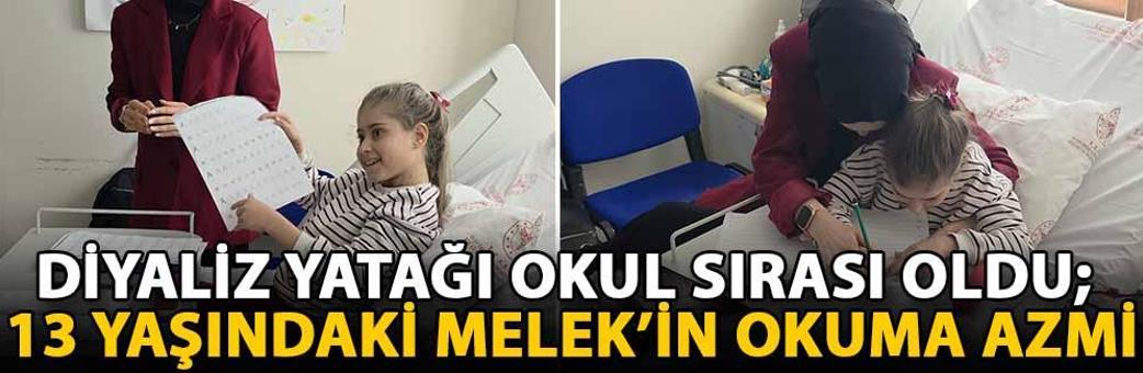 Diyaliz yatağı okul sırası oldu; 13 yaşındaki Melek’in okuma azmi