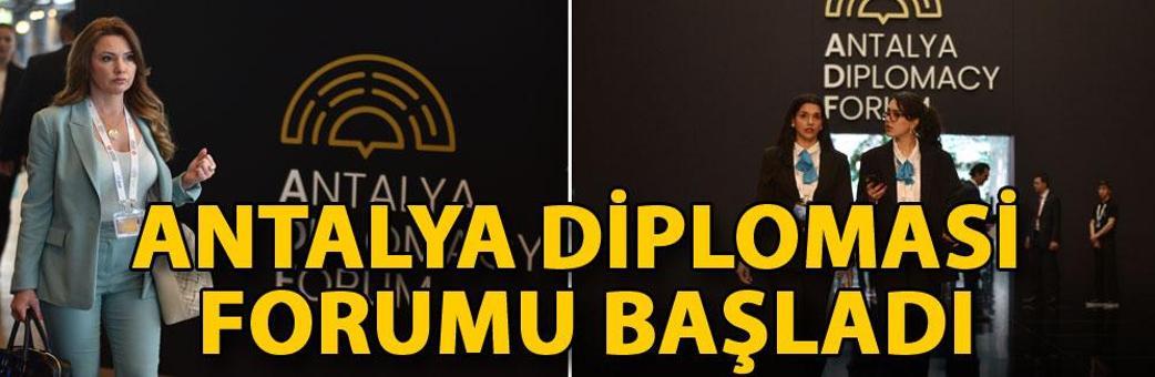 Antalya Diplomasi Forumu başladı