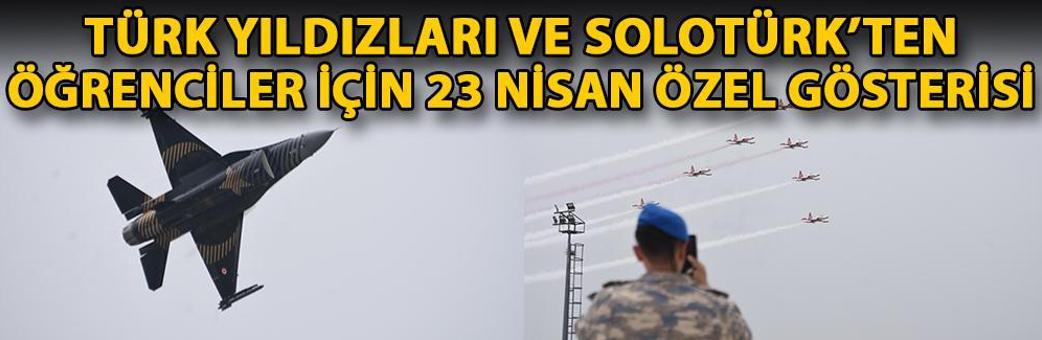 Türk Yıldızları ve SOLOTÜRK’ten öğrenciler için 23 Nisan özel gösterisi