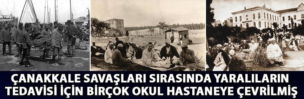 Çanakkale Savaşları sırasında yaralıların tedavisi için birçok okul hastaneye çevrilmiş