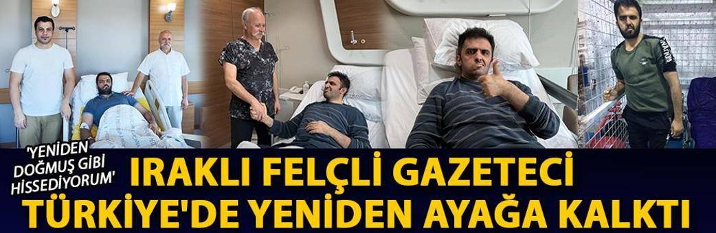 Iraklı felçli gazeteci, Türkiye'de yeniden ayağa kalktı