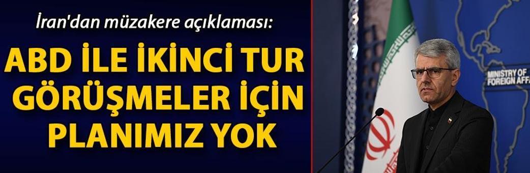 İran'dan müzakere açıklaması: ABD ile ikinci tur görüşmeler için planımız yok