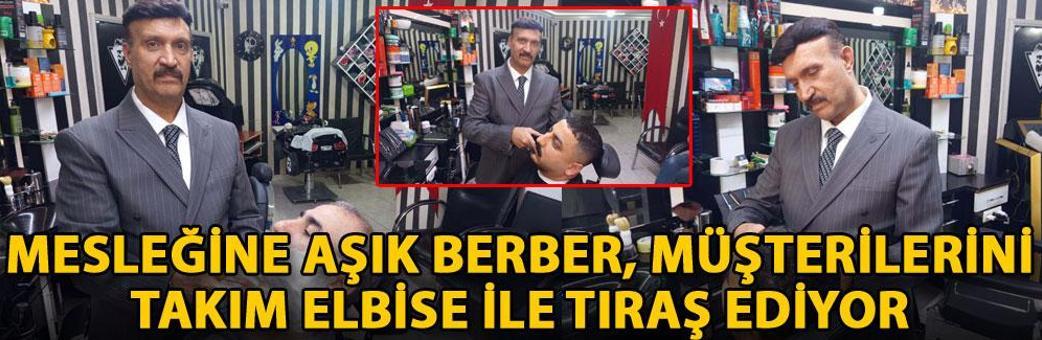 Mesleğine aşık berber, müşterilerini takım elbise ile tıraş ediyor