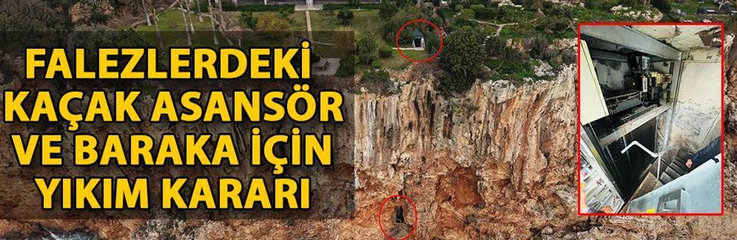 Falezlerdeki kaçak asansör ve baraka için yıkım kararı