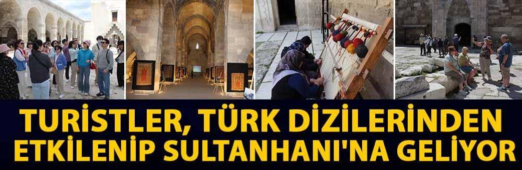Turistler, Türk dizilerinden etkilenip Sultanhanı'na geliyor