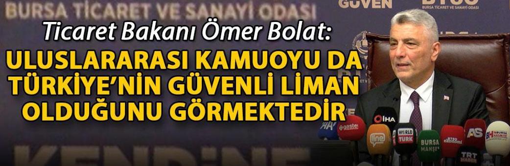 Bakan Bolat: Uluslararası kamuoyu da Türkiye’nin güvenli liman olduğunu görmektedir