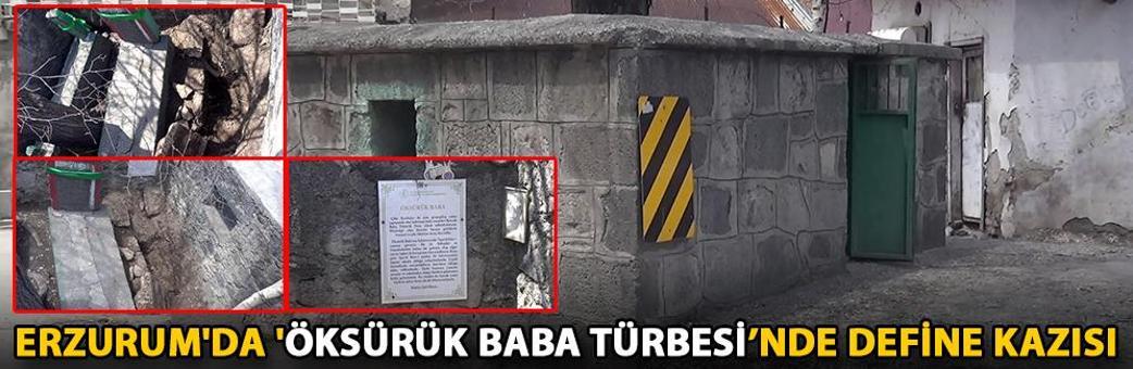 Erzurum'da 'Öksürük Baba Türbesi’nde define kazısı