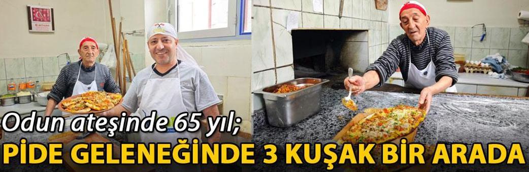 Odun ateşinde 65 yıl; pide geleneğinde 3 kuşak bir arada