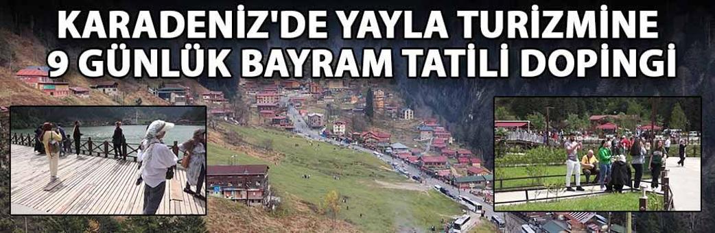 Karadeniz'de yayla turizmine 9 günlük bayram tatili dopingi