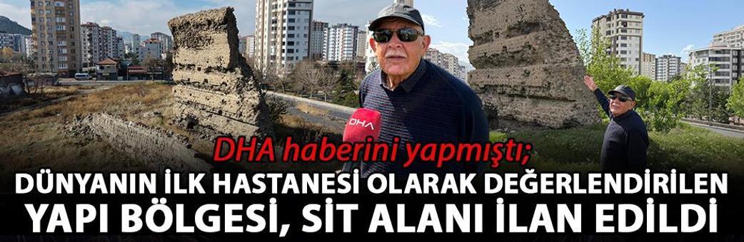 DHA haberini yapmıştı; dünyanın ilk hastanesi olarak değerlendirilen yapı bölgesi, sit alanı ilan edildi
