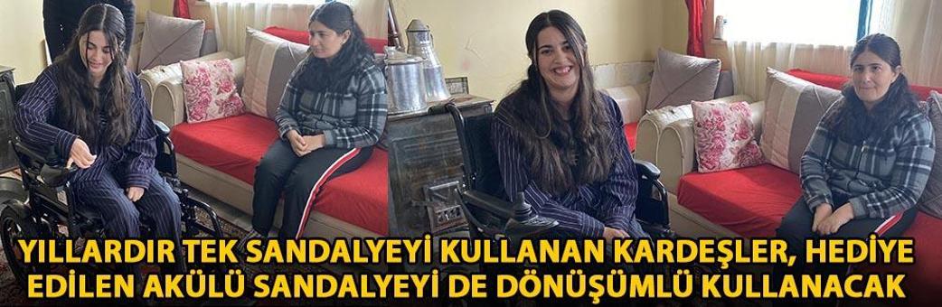 Yıllardır tek sandalyeyi kullanan kardeşler, hediye edilen akülü sandalyeyi de dönüşümlü kullanacak