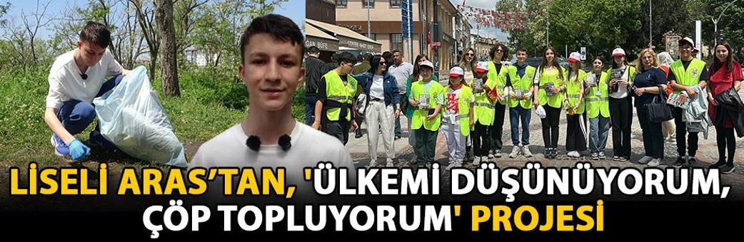 Liseli Aras’tan, 'Ülkemi düşünüyorum, çöp topluyorum' projesi