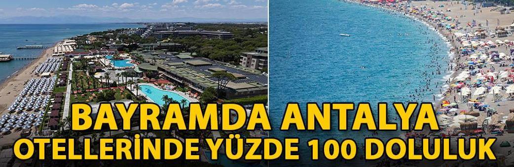 Bayramda Antalya otellerinde yüzde 100 doluluk
