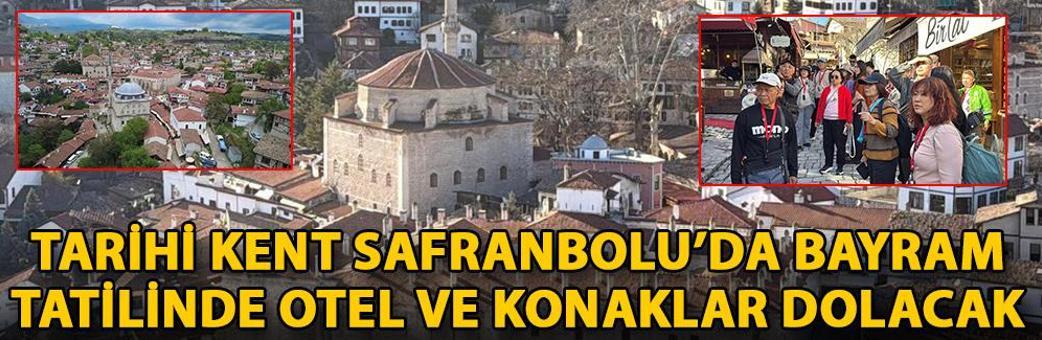 Tarihi kent Safranbolu’da bayram tatilinde otel ve konaklar dolacak