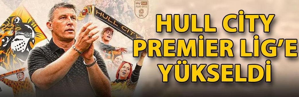 Hull City, Premier Lig’e yükseldi