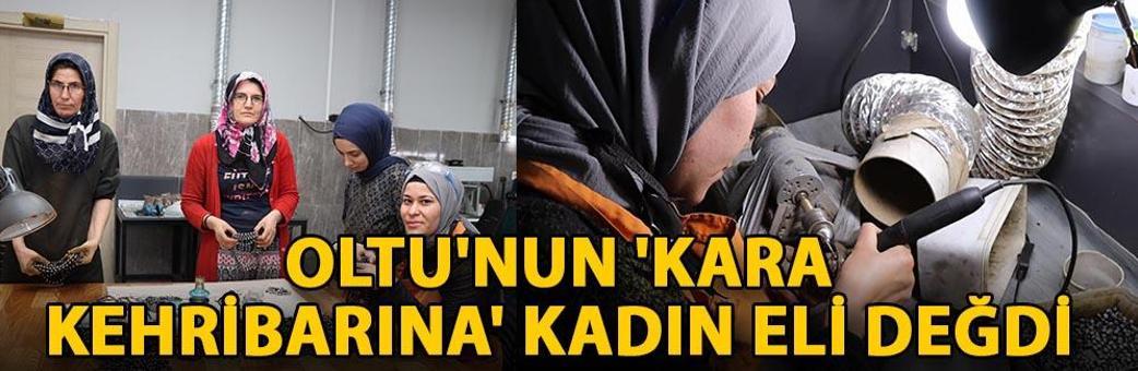 Oltu'nun 'kara kehribarına' kadın eli değdi