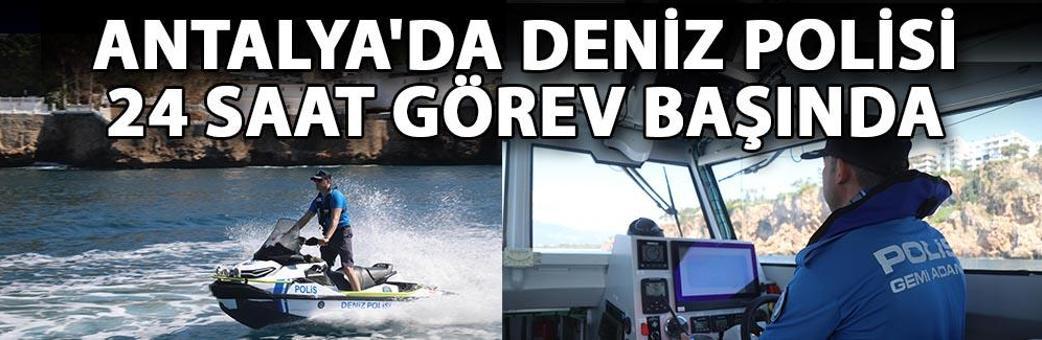 Antalya'da deniz polisi 24 saat görev başında