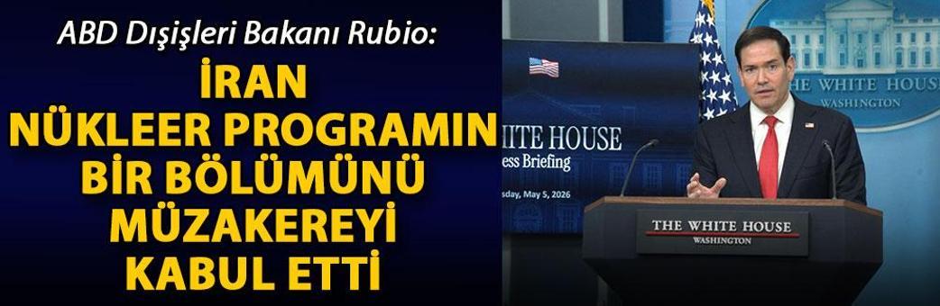 ABD Dışişleri Bakanı Rubio: İran, nükleer programın bir bölümünü müzakereyi kabul etti