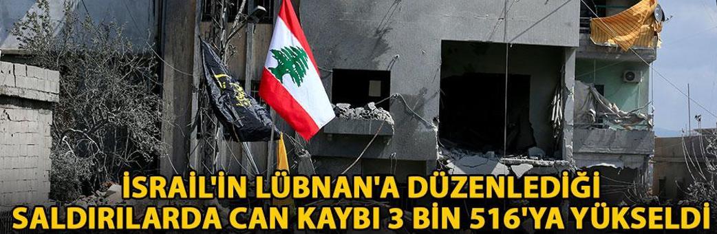 İsrail'in Lübnan'a düzenlediği saldırılarda can kaybı 3 bin 516'ya yükseldi
