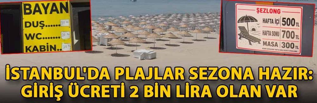 İstanbul'da plajlar sezona hazır: Giriş ücreti 2 bin lira olan var